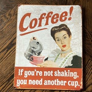 Vintage looking coffee sign 12.5x16 IF YOUR NOT SHAKING YOU NEED ANOTHER CUP